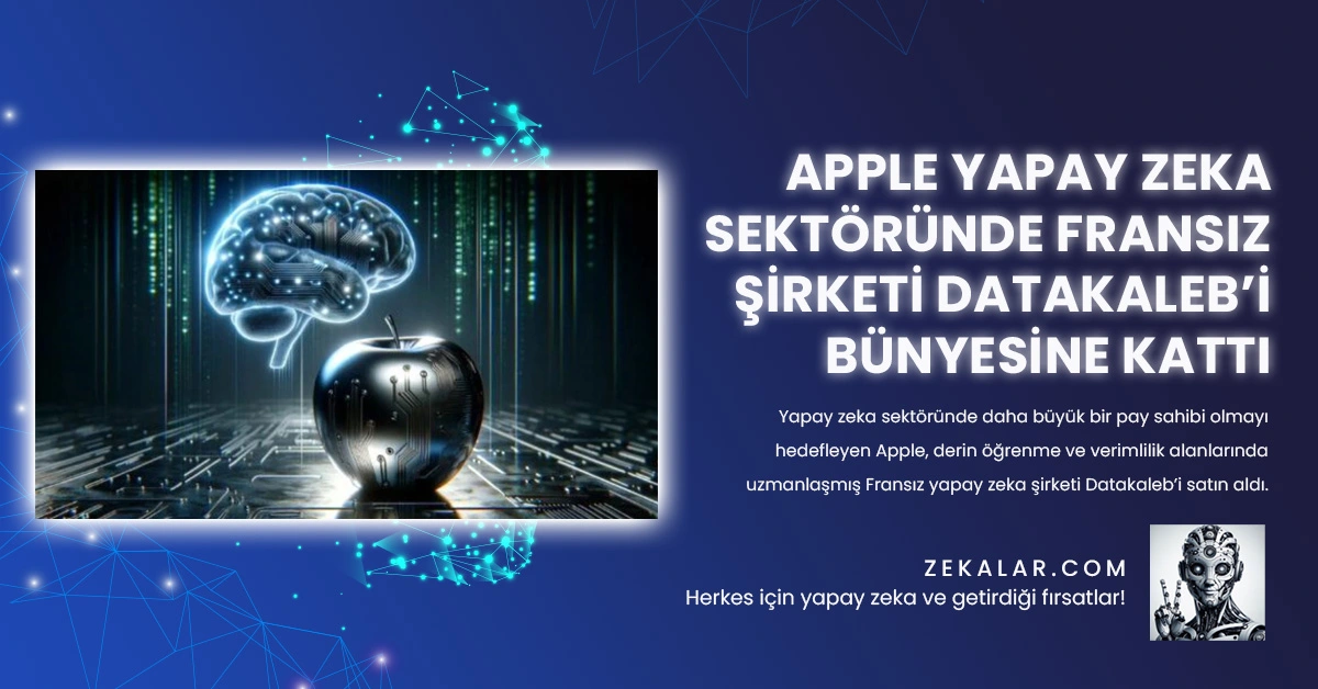 Apple Yapay Zeka Sektöründe Fransız Şirketi Datakaleb’i Bünyesine Kattı