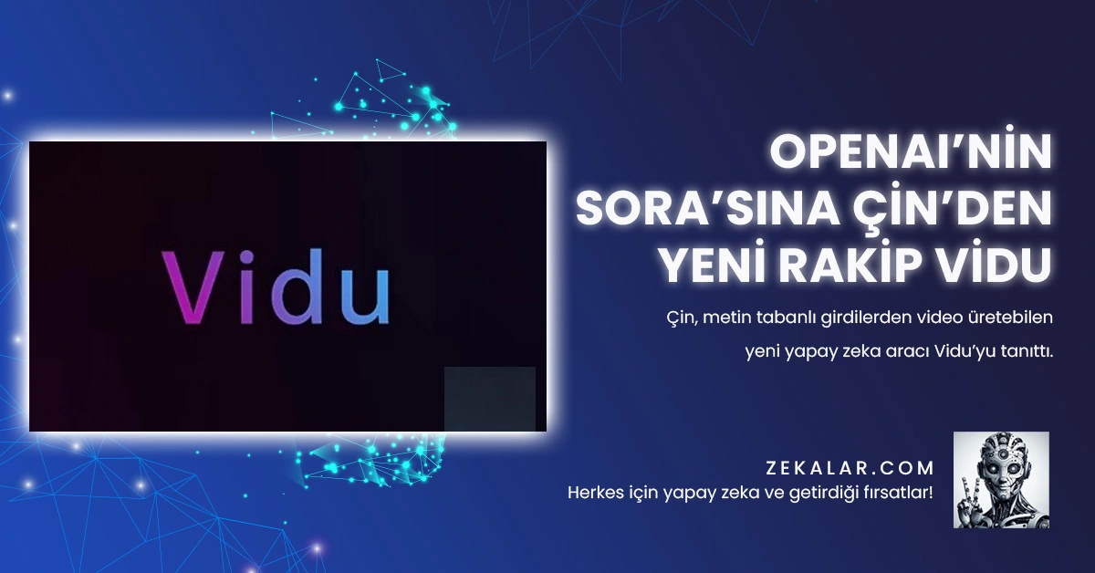 OpenAI’nin Sora’sına Çin’den Yeni Rakip Vidu