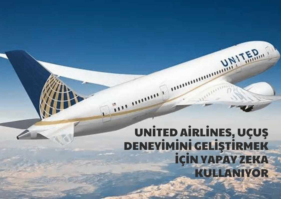 United Airlines, Uçuş Deneyimini Geliştirmek İçin Yapay Zeka Kullanıyor