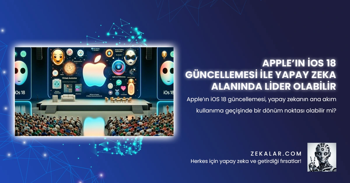 Apple’ın iOS 18 güncellemesi, yapay zekanın ana akım kullanıma geçişinde bir dönüm noktası olabilir mi?