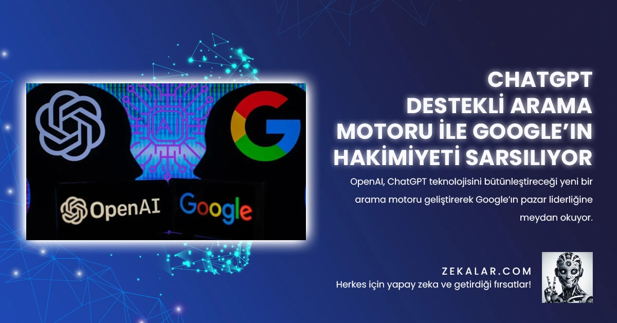 OpenAI, ChatGPT teknolojisini bütünleştireceği yeni bir arama motoru geliştirerek Google’ın pazar liderliğine meydan okuyor.