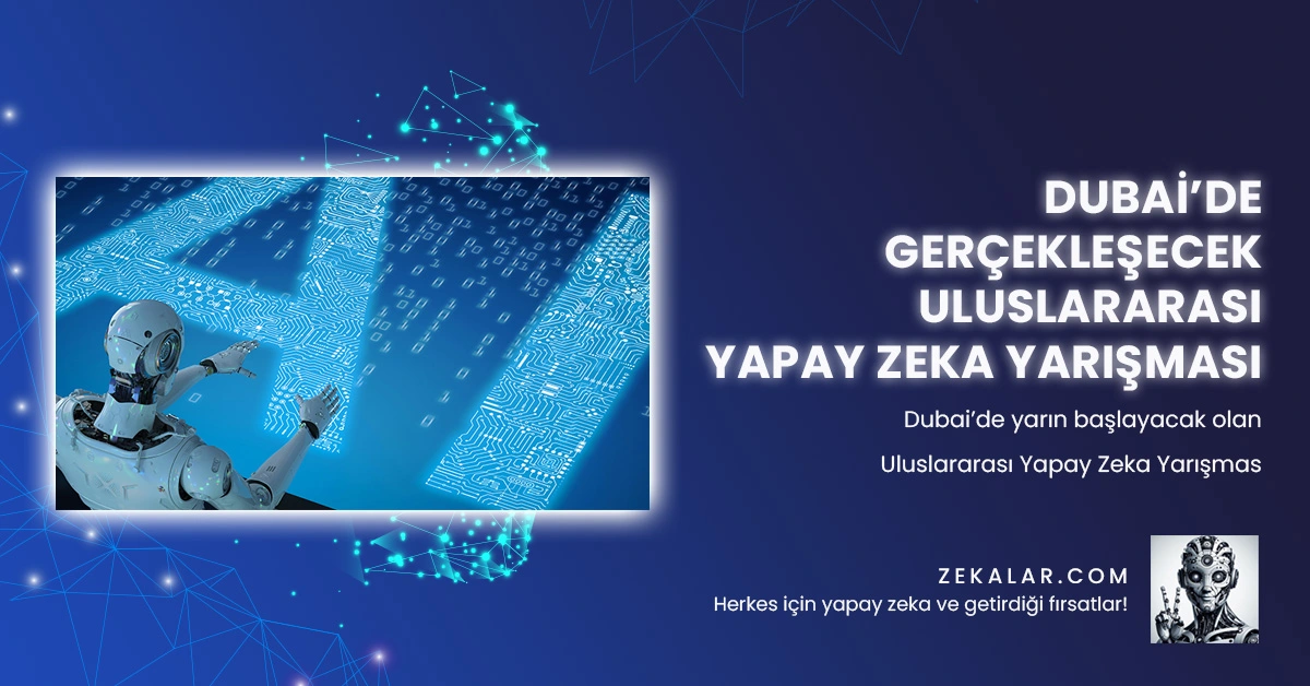 Dubai’de Gerçekleşecek Uluslararası Yapay Zeka Yarışması