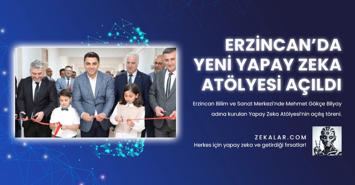 Erzincan’da Yeni Yapay Zeka Atölyesi Açıldı