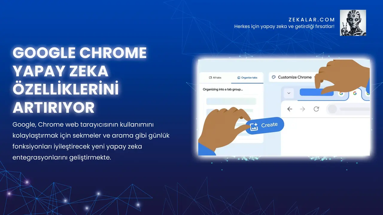 Google, Chrome web tarayıcısının kullanımını kolaylaştırmak için sekmeler ve arama gibi günlük fonksiyonları iyileştirecek yeni yapay zeka entegrasyonlarını geliştirmekte.