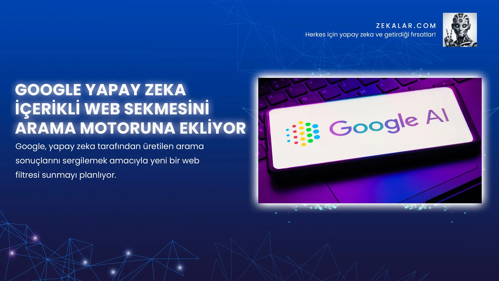 Google yapay zeka tarafından üretilen arama sonuçlarını sergilemek amacıyla yeni bir web filtresi sunmayı planlıyor.