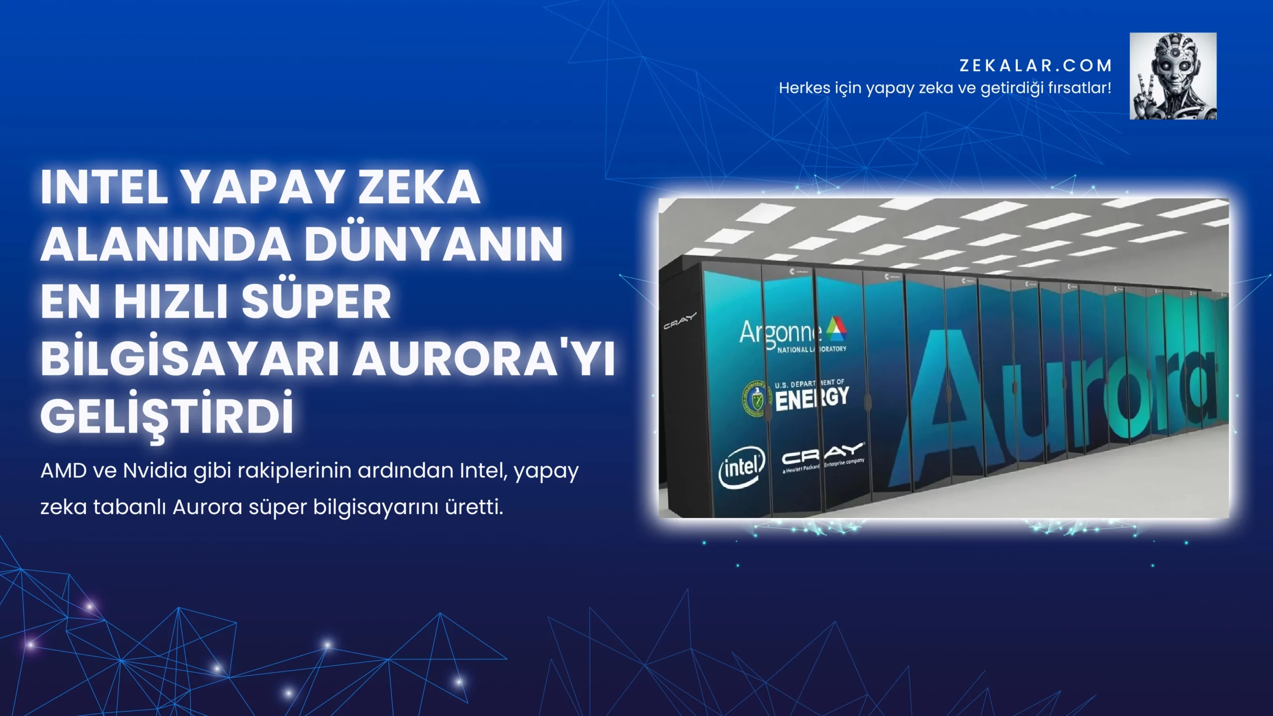 AMD ve Nvidia gibi rakiplerinin ardından Intel, yapay zeka tabanlı Aurora süper bilgisayarını üretti.