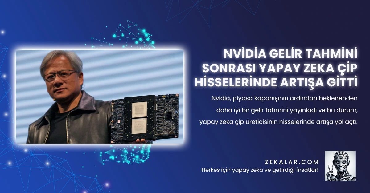 Nvidia Gelir Tahmini Sonrası Yapay Zeka Çip Hisselerinde Artışa Gitti