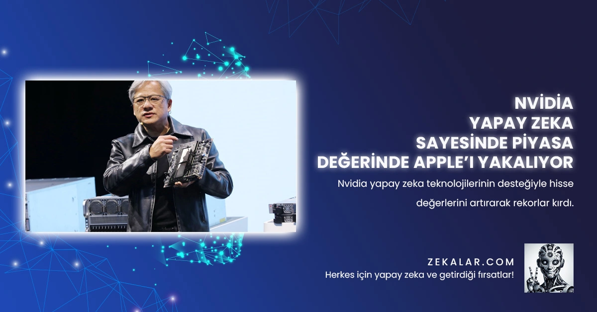 Nvidia Yapay Zeka Sayesinde Piyasa Değerinde Apple’ı Yakalıyor