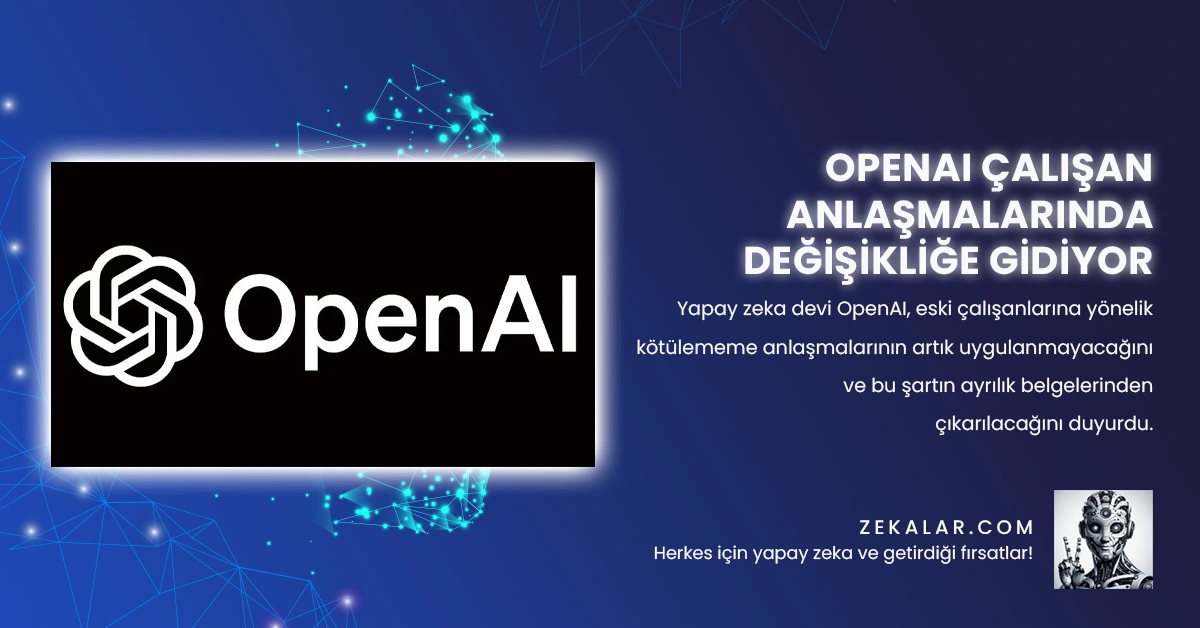 OpenAI Çalışan Anlaşmalarında Değişikliğe Gidiyor