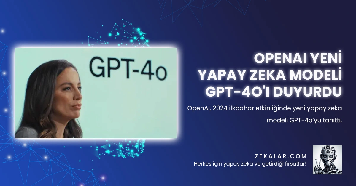 OpenAI, 2024 ilkbahar etkinliğinde yeni yapay zeka modeli GPT-4o’yu tanıttı.