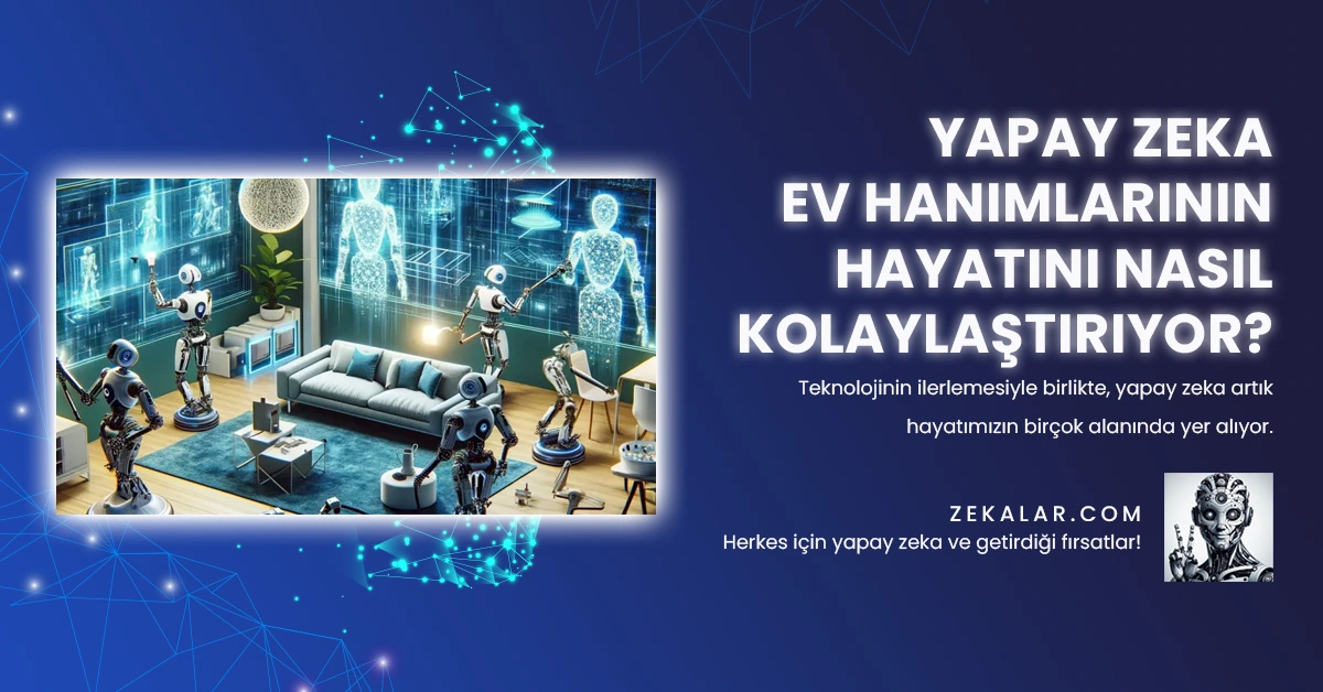 Yapay Zeka Ev Hanımlarının Hayatını Nasıl Kolaylaştırıyor?