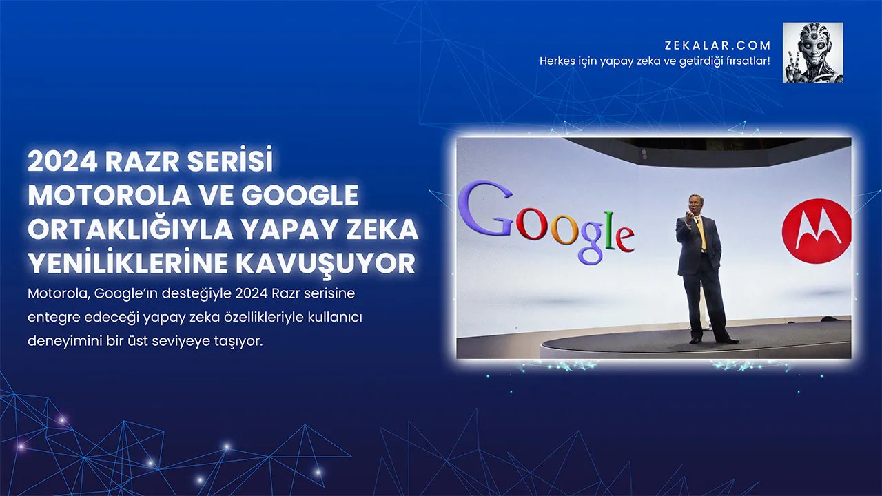 Motorola, Google’ın desteğiyle 2024 Razr serisine entegre edeceği yapay zeka özellikleriyle kullanıcı deneyimini bir üst seviyeye taşıyor.