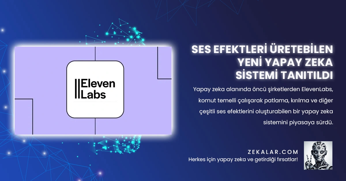 Yapay zeka alanında öncü şirketlerden ElevenLabs, komut temelli çalışarak patlama, kırılma ve diğer çeşitli ses efektlerini oluşturabilen bir yapay zeka sistemini piyasaya sürdü.