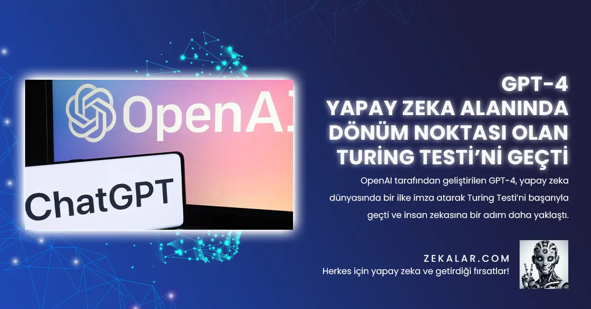 OpenAI tarafından geliştirilen GPT-4, yapay zeka dünyasında bir ilke imza atarak Turing Testi’ni başarıyla geçti ve insan zekasına bir adım daha yaklaştı.