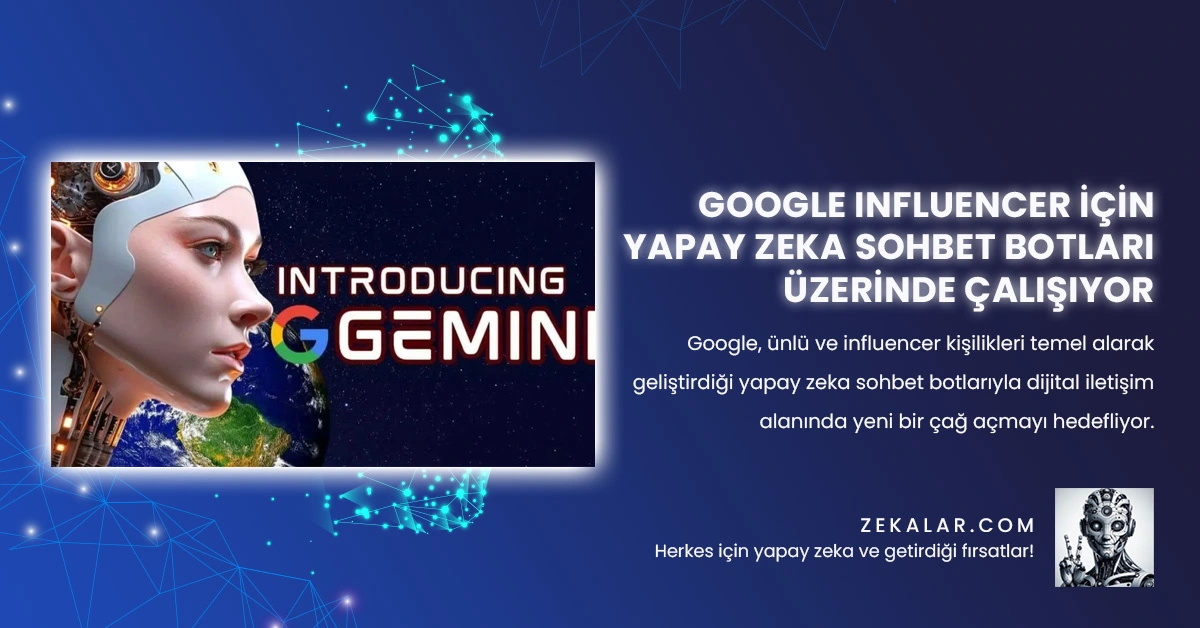 Google Influencer İçin Yapay Zeka Sohbet Botları Üzerinde Çalışıyor