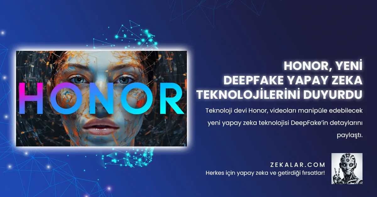 Teknoloji devi Honor, videoları manipüle edebilecek yeni yapay zeka teknolojisi DeepFake’in detaylarını paylaştı.