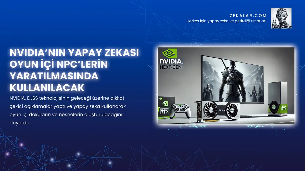 NVIDIA’nın Yapay Zekası Oyun İçi NPC’lerin Yaratılmasında Kullanılacak