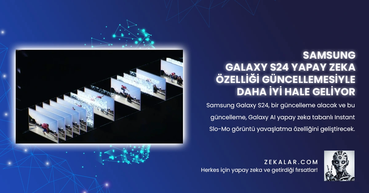 Samsung Galaxy S24, bir güncelleme alacak ve bu güncelleme, Galaxy AI yapay zeka tabanlı Instant Slo-Mo görüntü yavaşlatma özelliğini geliştirecek.