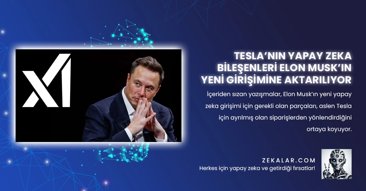 Tesla’nın Yapay Zeka Bileşenleri Elon Musk’ın Yeni Girişimine Aktarılıyor