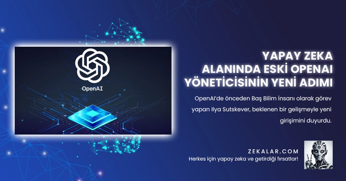 Yapay Zeka Alanında Eski OpenAI Yöneticisinin Yeni Adımı