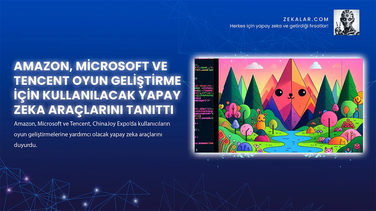 Amazon, Microsoft ve Tencent, ChinaJoy Expo’da kullanıcıların oyun geliştirmelerine yardımcı olacak yapay zeka araçlarını duyurdu.