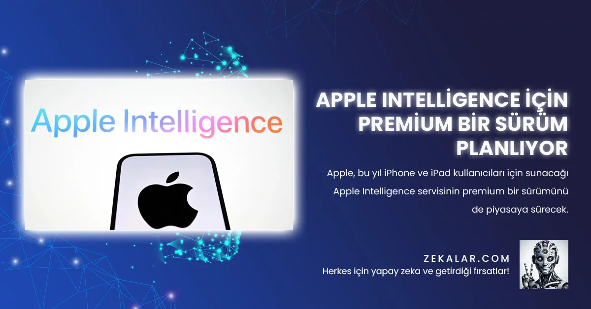 Apple Intelligence İçin Premium Bir Sürüm Planlıyor