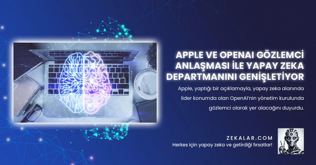 Apple ve OpenAI Gözlemci Anlaşması İle Yapay Zeka Departmanını Genişletiyor