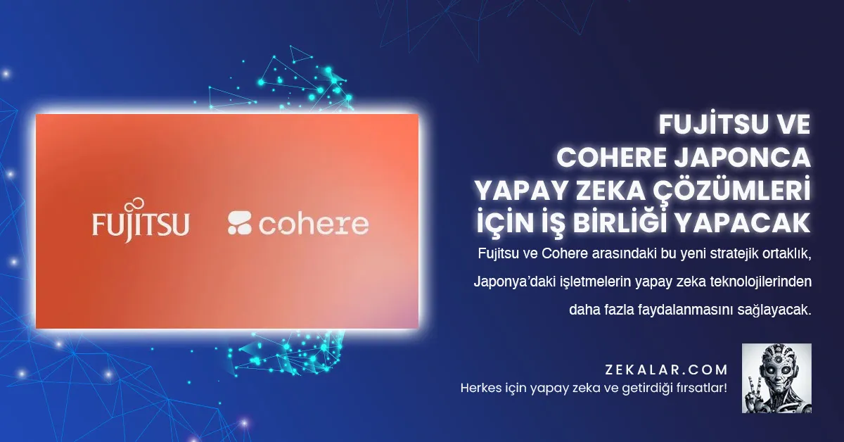 Fujitsu ve Cohere arasındaki bu yeni stratejik ortaklık, Japonya’daki işletmelerin yapay zeka teknolojilerinden daha fazla faydalanmasını sağlayacak.