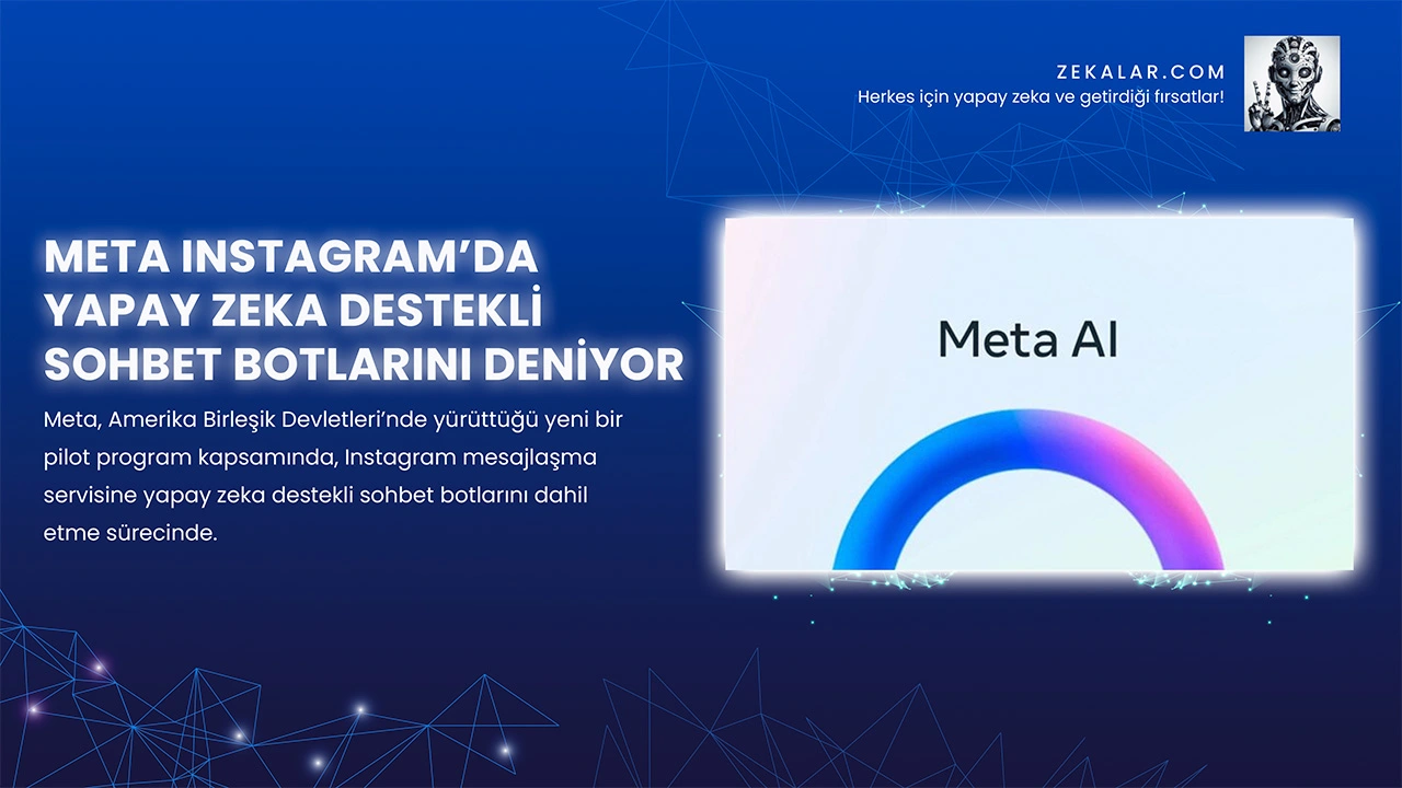 Meta Instagram’da Yapay Zeka Destekli Sohbet Botlarını Deniyor