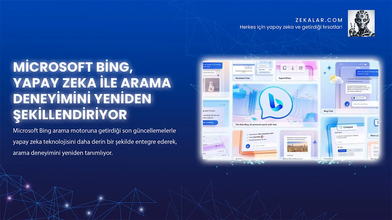 Microsoft Bing Yapay Zeka ile Arama Deneyimini Yeniden Şekillendiriyor