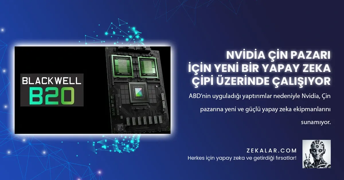 Nvidia Çin Pazarı İçin Yeni Bir Yapay Zeka Çipi Üzerinde Çalışıyor