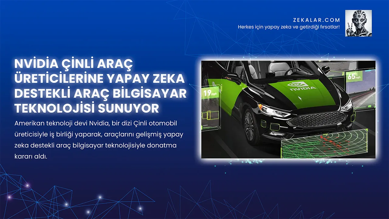 Amerikan teknoloji devi Nvidia, bir dizi Çinli otomobil üreticisiyle iş birliği yaparak, araçlarını gelişmiş yapay zeka destekli araç bilgisayar teknolojisiyle donatma kararı aldı.