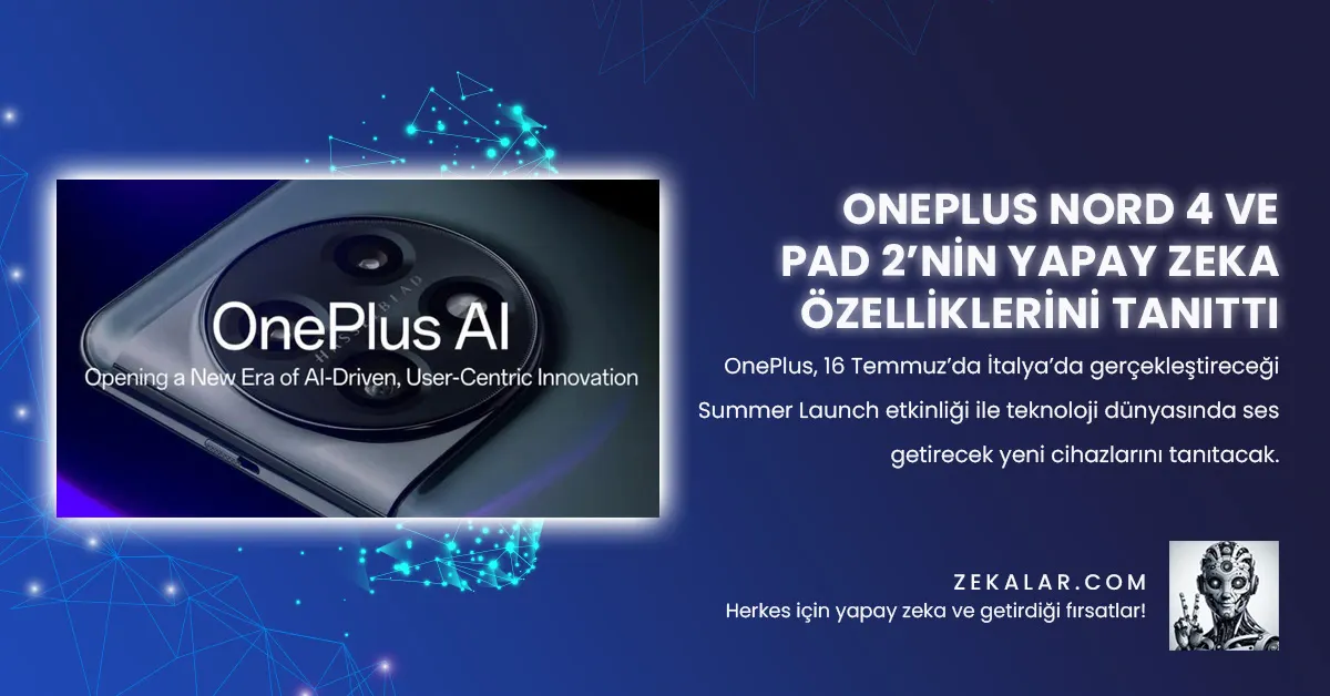 OnePlus Nord 4 ve Pad 2’nin Yapay Zeka Özelliklerini Tanıttı