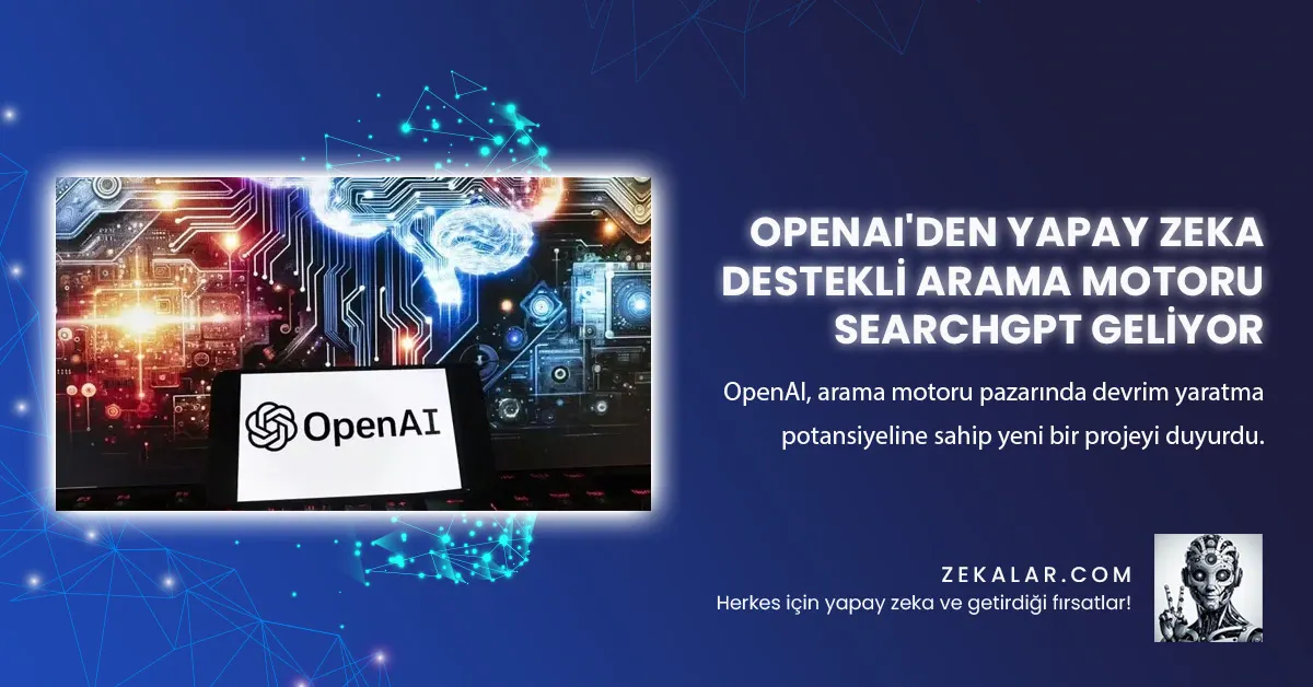 OpenAI’den Yapay Zeka Destekli Arama Motoru SearchGPT Geliyor