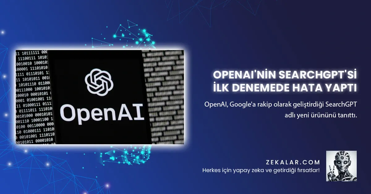 OpenAI, Google'a rakip olarak geliştirdiği SearchGPT adlı yeni ürününü tanıttı.