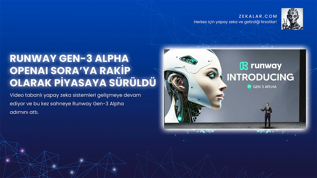 Runway Gen-3 Alpha OpenAI Sora’ya Rakip Olarak Piyasaya Sürüldü