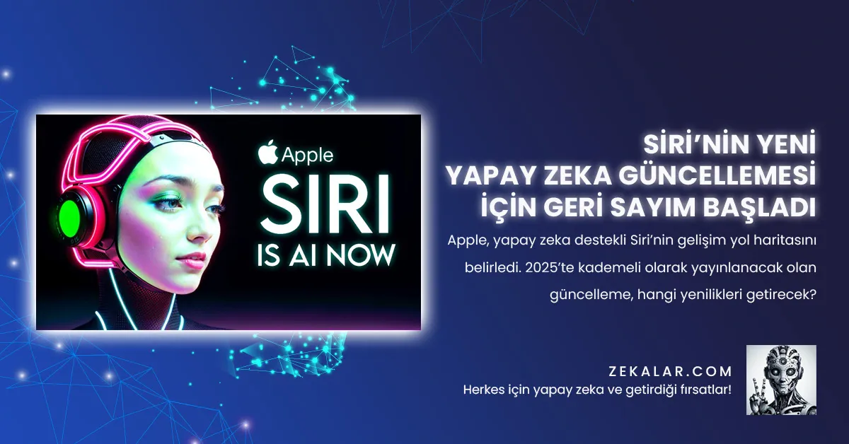 Siri’nin Yeni Yapay Zeka Güncellemesi İçin Geri Sayım Başladı