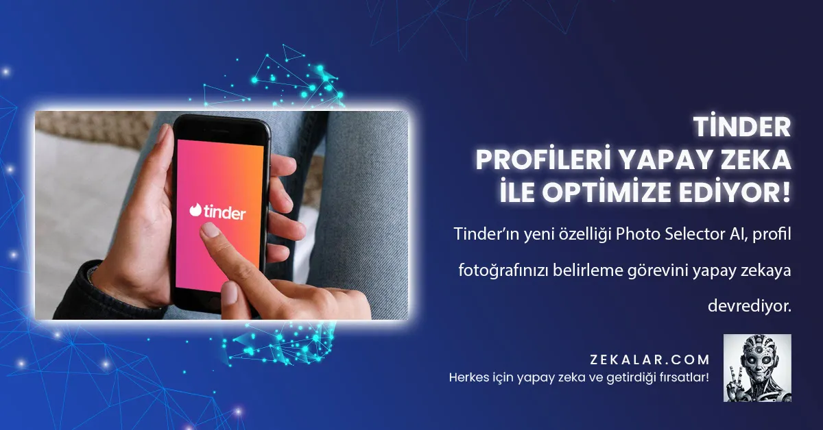 Tinder Profileri Yapay Zeka ile Optimize Ediyor!