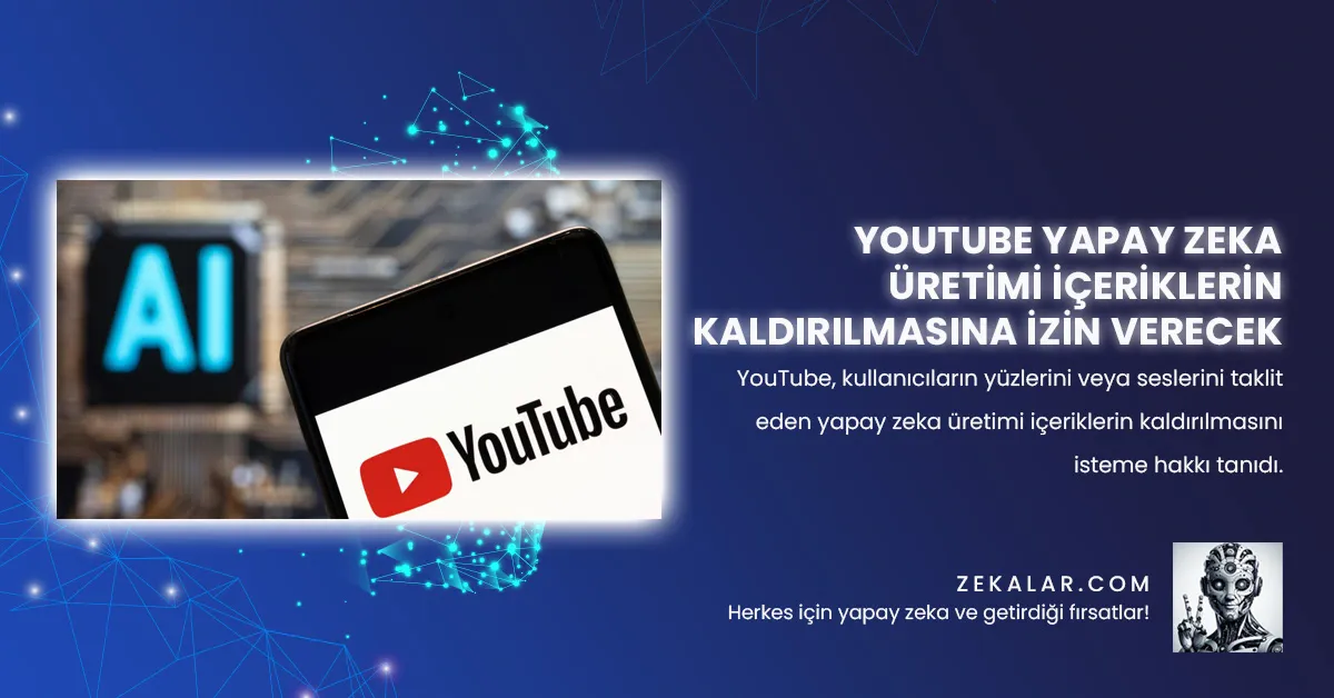 YouTube, kullanıcıların yüzlerini veya seslerini taklit eden yapay zeka üretimi içeriklerin kaldırılmasını isteme hakkı tanıdı.