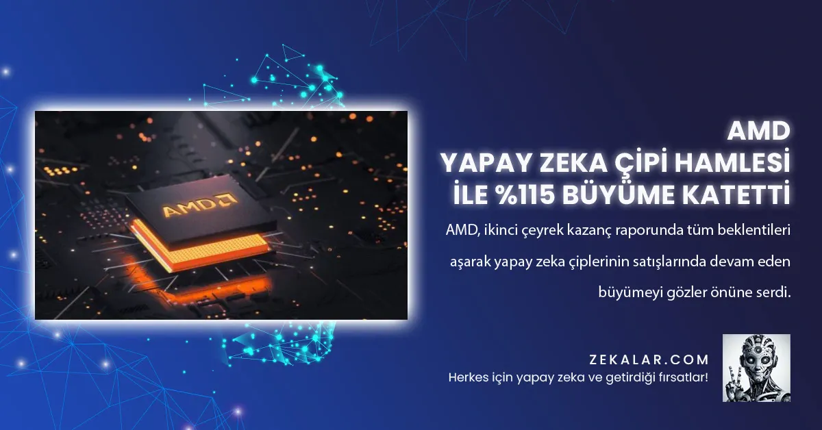 AMD Yapay Zeka Çipi Hamlesi İle %115 Büyüme Katetti