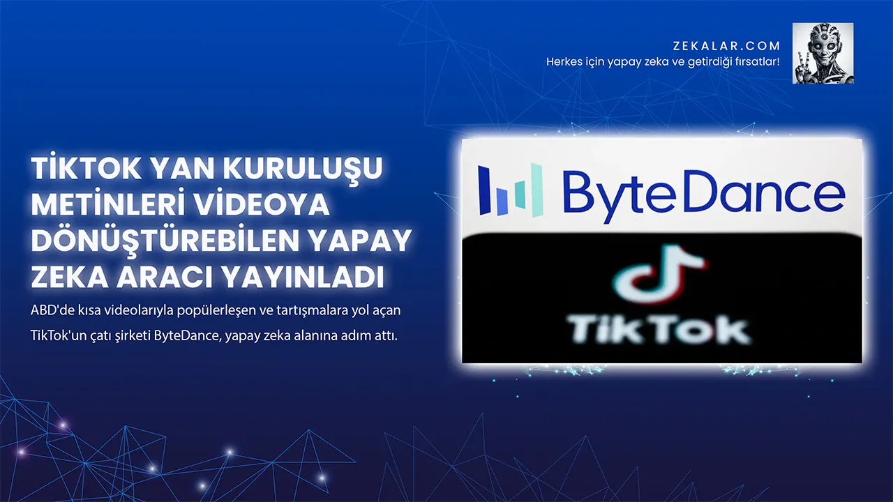 TikTok Yan Kuruluşu Metinleri Videoya Dönüştürebilen Yapay Zeka Aracı Yayınladı