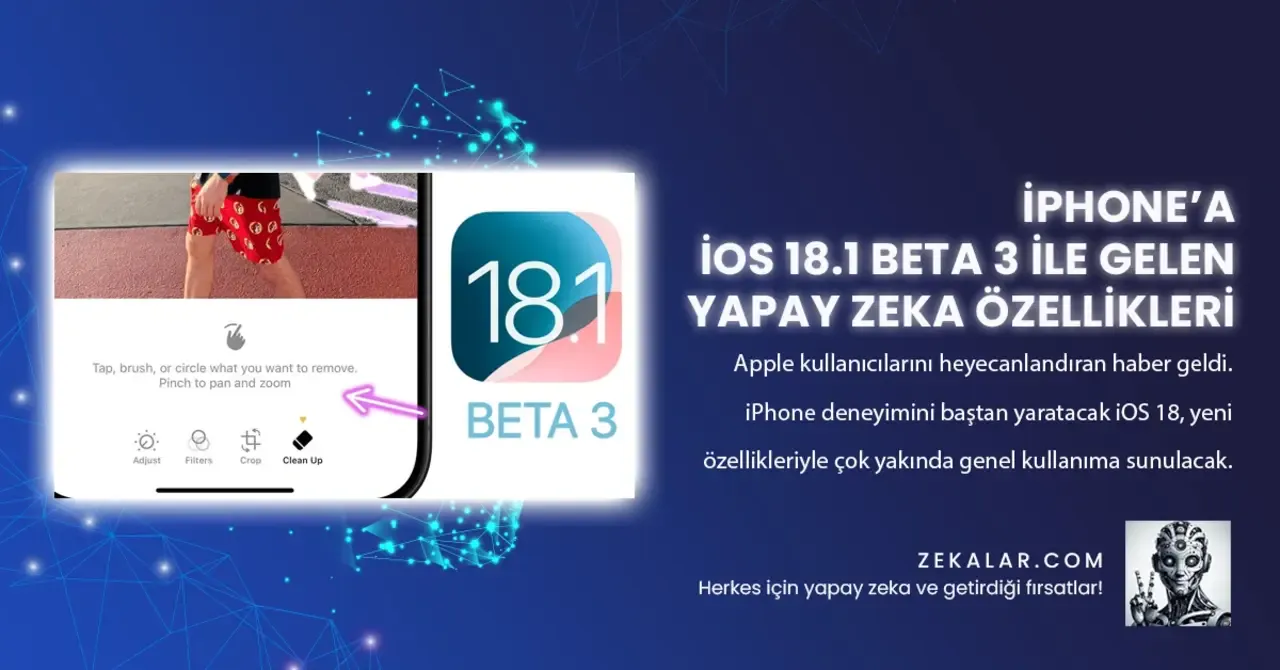 iPhone’a iOS 18.1 Beta 3 İle Gelen Yapay Zeka Özellikleri