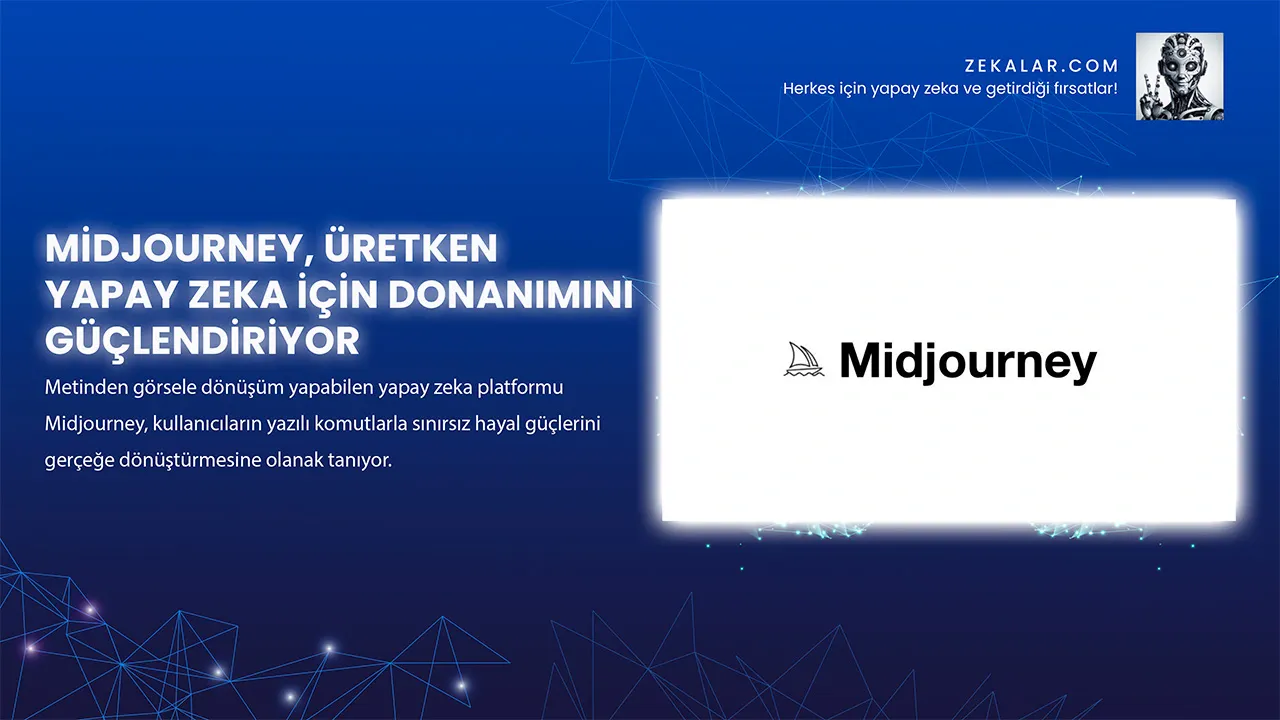 Midjourney, Üretken Yapay Zeka İçin Donanımını Güçlendiriyor