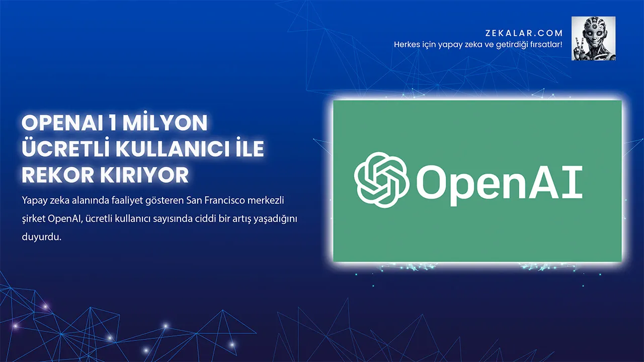 OpenAI 1 Milyon Ücretli Kullanıcı İle Rekor Kırıyor