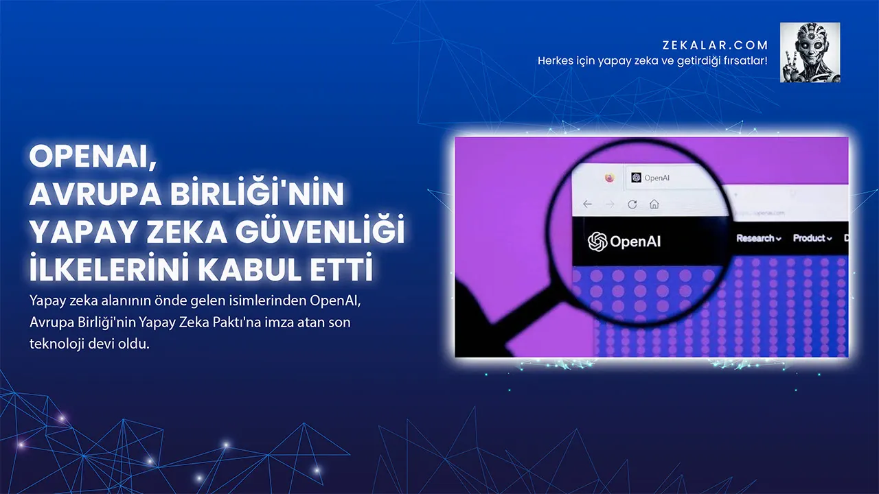 OpenAI, Avrupa Birliği'nin Yapay Zeka Güvenliği İlkelerini Kabul Etti