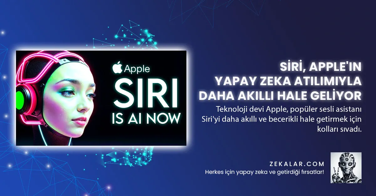 Siri, Apple’ın Yapay Zeka Atılımıyla Daha Akıllı Hale Geliyor