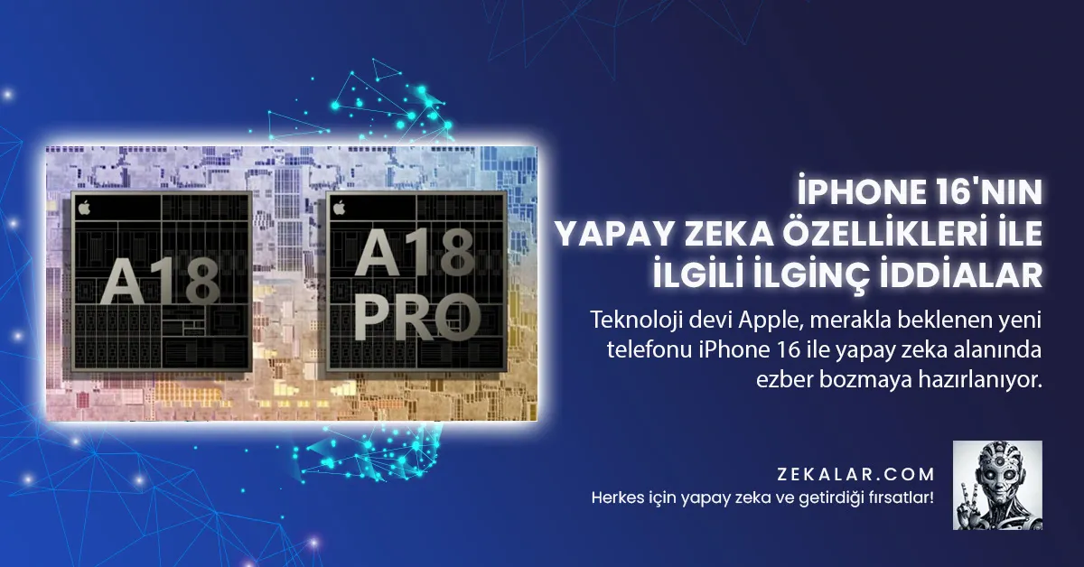 iPhone 16’nın Yapay Zeka Özellikleri İle İlgili İlginç İddialar