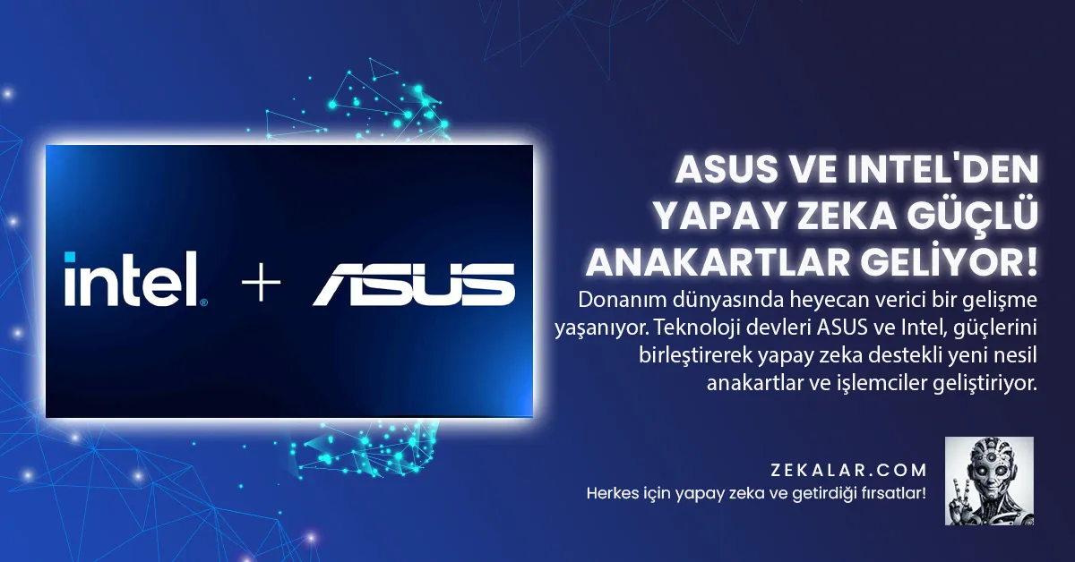 ASUS ve Intel’den Yapay Zeka Güçlü Anakartlar Geliyor!