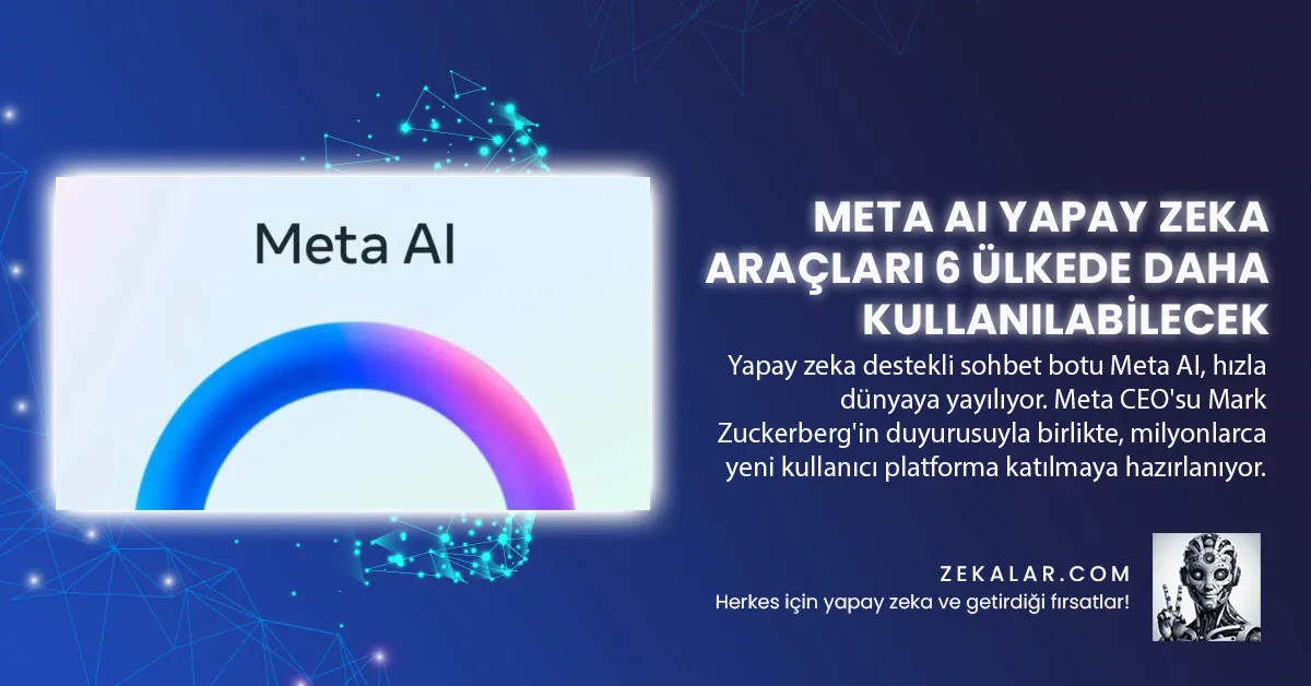 Meta AI Yapay Zeka Araçları 6 Ülkede Daha Kullanılabilecek