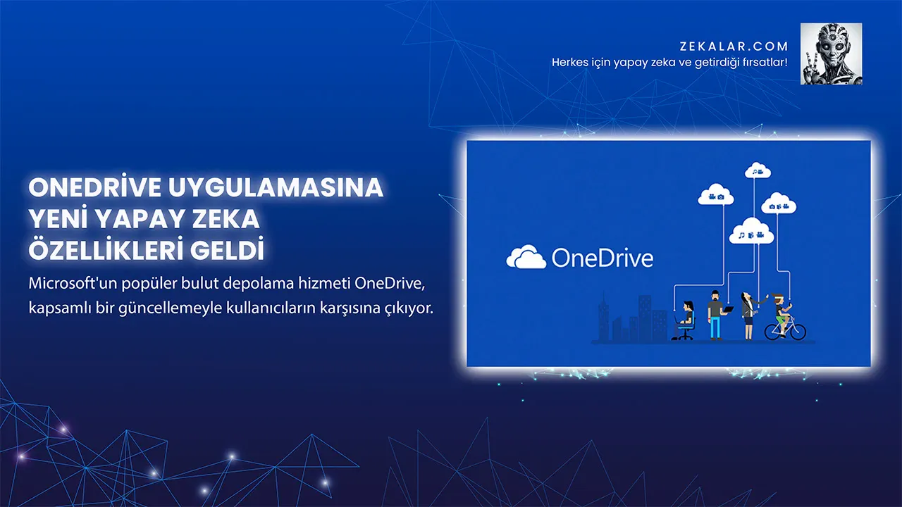 OneDrive Uygulamasına Yeni Yapay Zeka Özellikleri Geldi